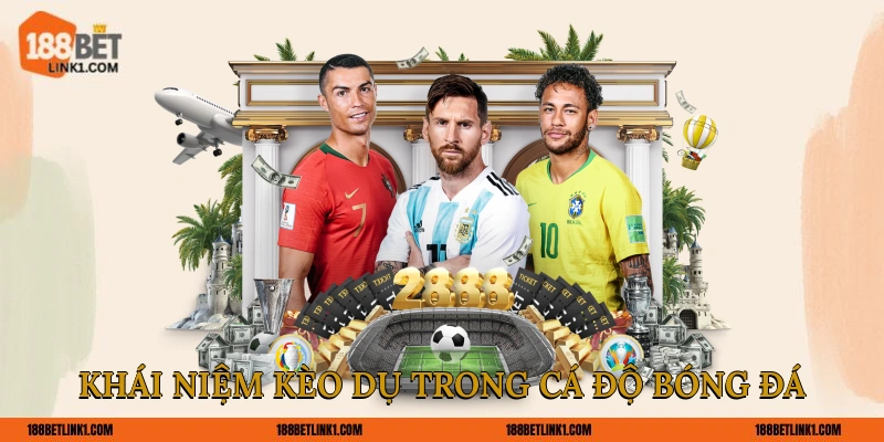 Khái niệm kèo dụ trong cá độ bóng đá